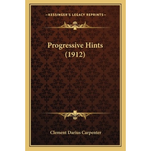 Progressive Hints (1912) Paperback, Kessinger Publishing