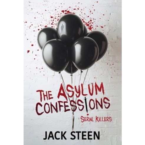 (영문도서) The Asylum Confessions: Serial Killers Hardcover, Deathbed Publishing, English, 9781987877762