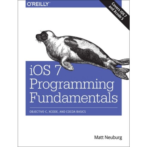 (영문도서) iOS 7 Programming Fundamentals: Objective-C Xcode and Cocoa Basics Paperback, O''Reilly Media, English, 9781491945575