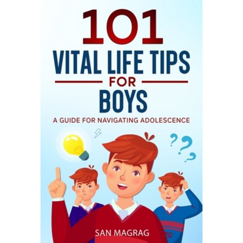 (영문도서) 101 Vital Life Tips For Boys: A Guide For Navigating Adolescence Paperback, Whale Publishers Inc., English, 9781739035907