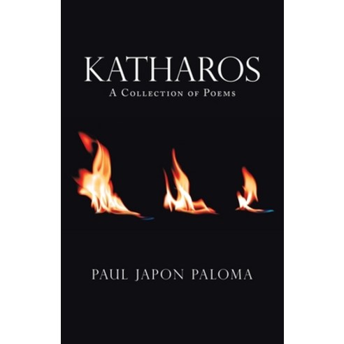 Katharos: A Collection of Poems Paperback, Partridge Publishing Singapore, English, 9781543762266