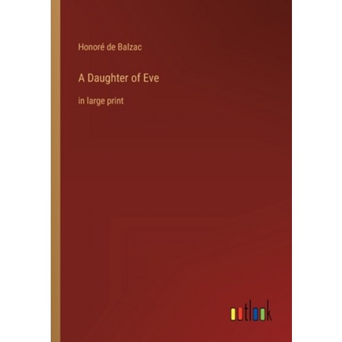 (영문도서) A Daughter of Eve: in large print Paperback, Outlook Verlag, English, 9783368402303