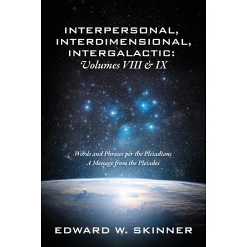 Interpersonal Interdimensional Intergalactic Volume VIII and IX: Words and Phrases per the Pleiad... Paperback, Outskirts Press, English, 9781977230133