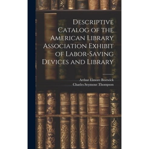 (영문도서) Descriptive Catalog of the American Library Association Exhibit of Labor-saving Devices and L... Hardcover, Legare Street Press, English, 9781020911545
