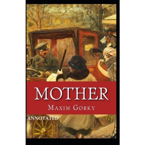 Mother Annotated Paperback, Independently Published, English, 9798746010018