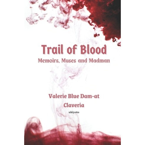 (영문도서) Trail of Blood: Memoirs Muses and Madman Paperback, Ukiyoto Publishing, English, 9789356453371