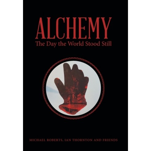 Alchemy: The Day the World Stood Still Hardcover, Archway Publishing, English, 9781665704687