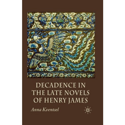 (영문도서) Decadence in the Late Novels of Henry James Paperback, Palgrave MacMillan, English, 9781349283873