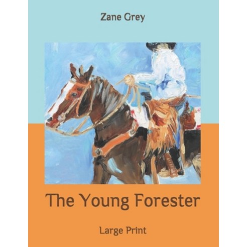 The Young Forester: Large Print Paperback, Independently Published