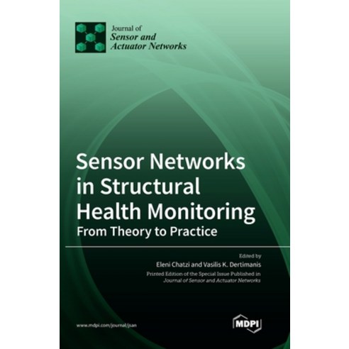 (영문도서) Sensor Networks in Structural Health Monitoring: From Theory to Practice Hardcover, Mdpi AG, English, 9783036506326