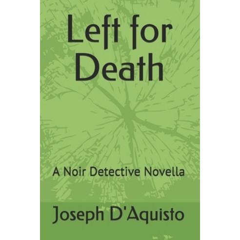 Left for Death: A Noir Detective Novella Paperback, Independently Published, English, 9798745203701