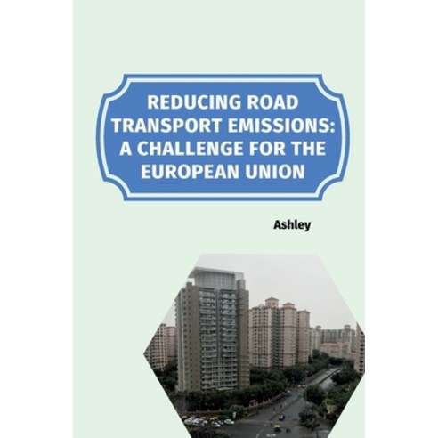 (영문도서) Reducing Road Transport Emissions: A Challenge for the European Union Paperback, Tredition Gmbh, English, 9783384254238