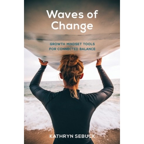 (영문도서) Waves of Change: Growth Mindset Tools for Connected Balance Paperback, Marchitecture Marketing Str..., English, 9798985505108