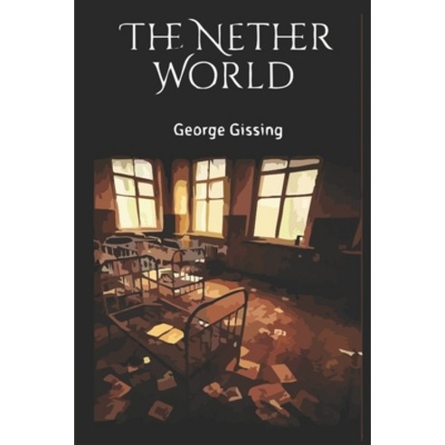 The Nether World Paperback, Independently Published