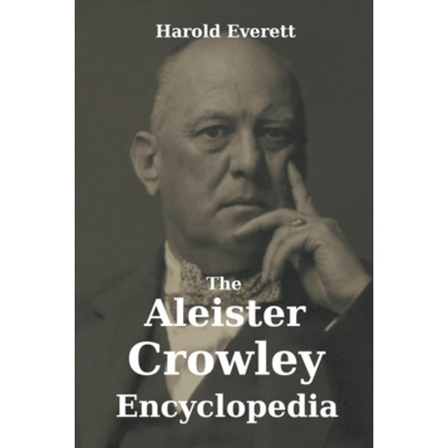 (영문도서) The Aleister Crowley Encyclopedia Paperback, Harold Everett, English, 9798201376079