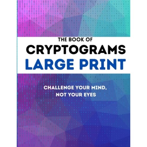 The Book of Cryptograms Large Print Paperback, Independently Published, English, 9798693249646