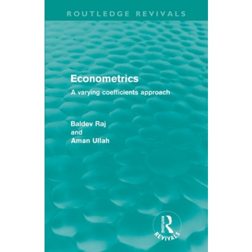 Econometrics (Routledge Revivals): A Varying Coefficents Approach Paperback, Routledge