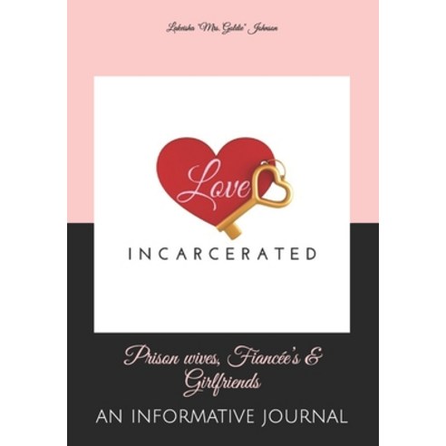 Love Incarcerated: Prison wives Fiancée''s & Girlfriends Paperback, Independently Published