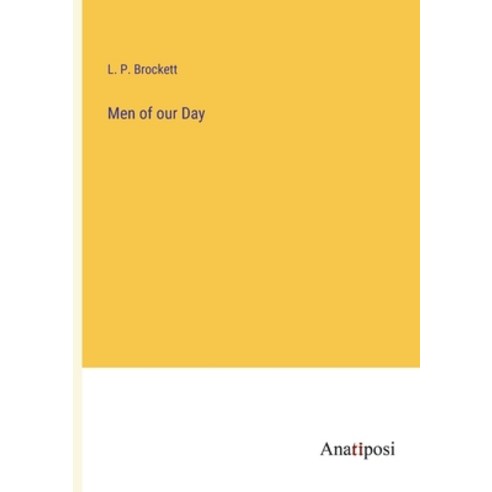 (영문도서) Men of our Day Paperback, Anatiposi Verlag, English, 9783382803285