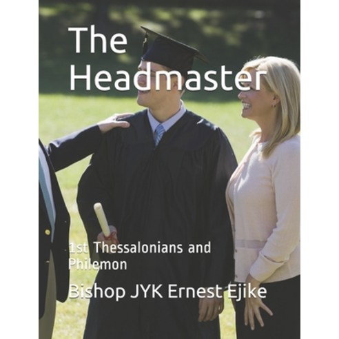 (영문도서) The Headmaster: 1st Thessalonians and Philemon Paperback, Independently Published, English, 9798457053809