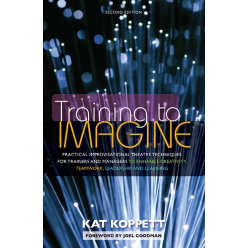 (영문도서) Training to Imagine: Practical Improvisational Theatre Techniques for Trainers and Managers t... Paperback, Routledge, English, 9781579225926