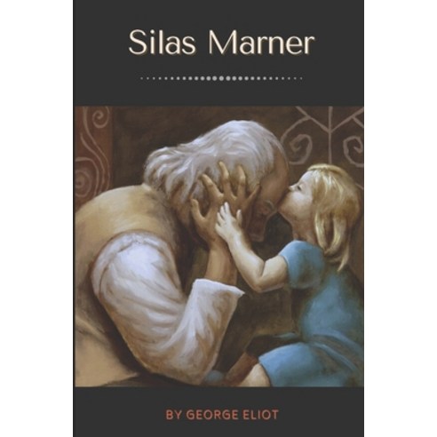Silas Marner: With Classics Paperback, Independently Published