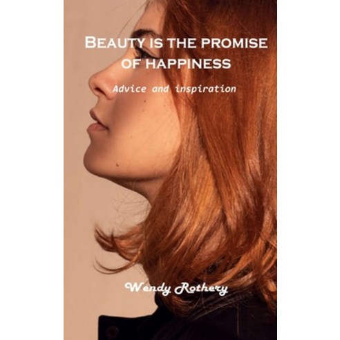 (영문도서) Beauty is the promise of happiness: Advice and inspiration Hardcover, Wendy Rothery, English, 9781803101491