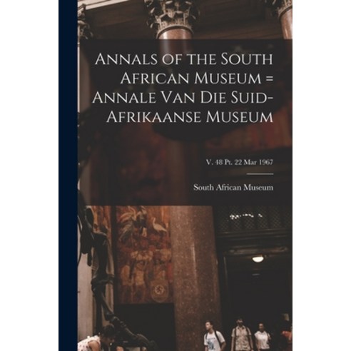 (영문도서) Annals of the South African Museum = Annale Van Die Suid-Afrikaanse Museum; v. 48 pt. 22 Mar ... Paperback, Legare Street Press, English, 9781013612480
