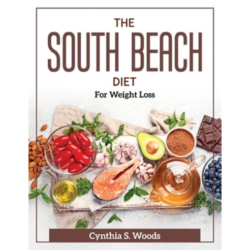 (영문도서) The South Beach Diet: For Weight Loss Paperback, Cynthia S. Woods, English, 9781804372388