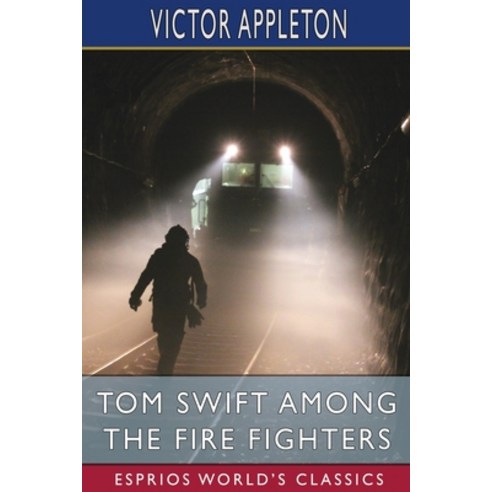 (영문도서) Tom Swift Among the Fire Fighters (Esprios Classics): or Battling with Flames from the Air Paperback, Blurb, English, 9798211731806
