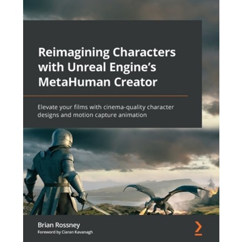 (영문도서) Reimagining Characters with Unreal Engine''s MetaHuman Creator: Elevate your films with cinema... Paperback, Packt Publishing, English, 9781801817721