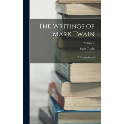 (영문도서) The Writings of Mark Twain: A Tramp Abroad; Volume II Hardcover, Legare Street Press, English, 9781016138260