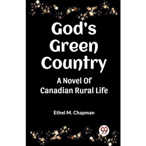 (영문도서) God''s Green Country A Novel Of Canadian Rural Life Paperback, Double 9 Books, English, 9789361423796