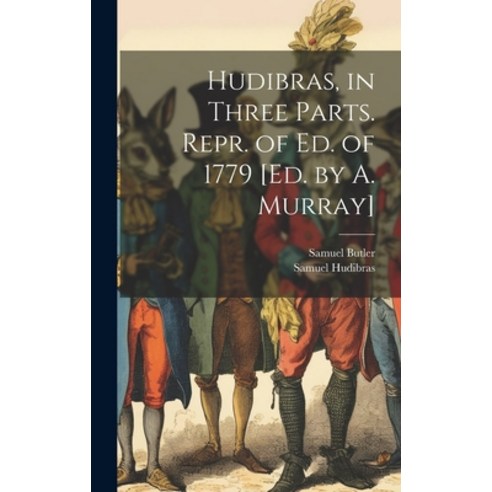(영문도서) Hudibras in Three Parts. Repr. of Ed. of 1779 [Ed. by A. Murray] Hardcover, Legare Street Press, English, 9781020347320