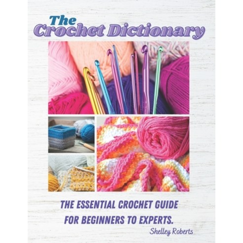 (영문도서) The Crochet Dictionary Paperback, Independently Published, English, 9798740841052