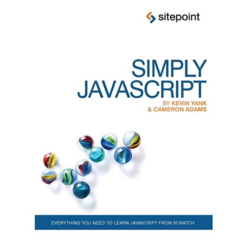 (영문도서) Simply JavaScript: Everything You Need to Learn JavaScript from Scratch Paperback, Sitepoint, English, 9780980285802