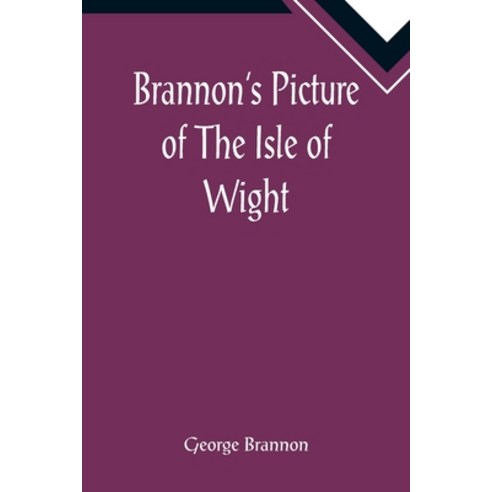 (영문도서) Brannon''s Picture of The Isle of Wight The Expeditious Traveller''s Index to Its Prominent Be... Paperback, Alpha Edition, English, 9789355891419