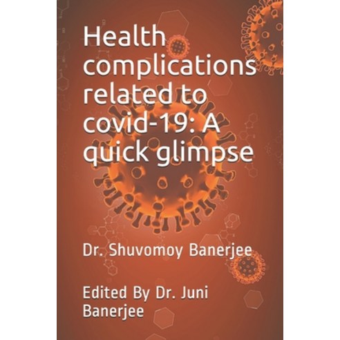 Health complications related to covid-19: A quick glimpse Paperback, Independently Published, English, 9798721620430