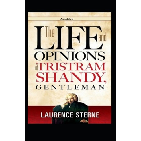The Life and Opinions of Tristram Shandy Gentleman (Annotated) Paperback, Independently Published, English, 9798585393457