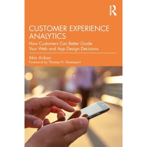 (영문도서) Customer Experience Analytics: How Customers Can Better Guide Your Web and App Design Decisions Paperback, Routledge, English, 9781032370767