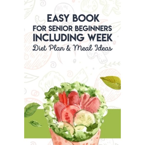 Easy Book For Senior Beginners Including Week Diet Plan & Meal Ideas: Ketogenic Diet And Intermitten... Paperback, Independently Published, English, 9798562201546