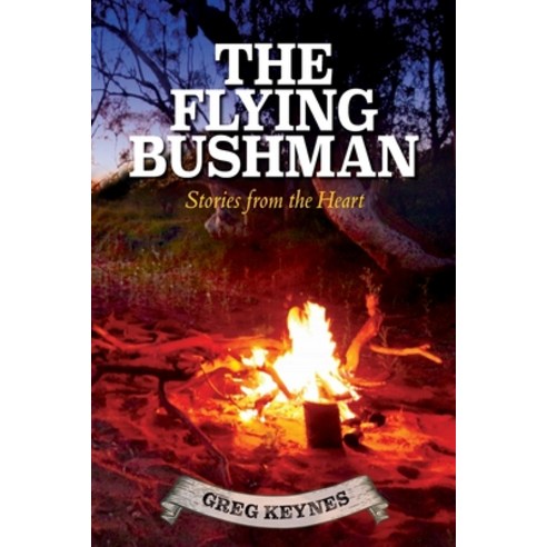 (영문도서) The Flying Bushman - Stories from the Heart Paperback, English, 9780645669701