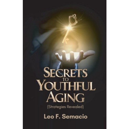 (영문도서) Secrets to Youthful Aging (Strategies Revealed) Paperback, Spines, English, 9798893833126