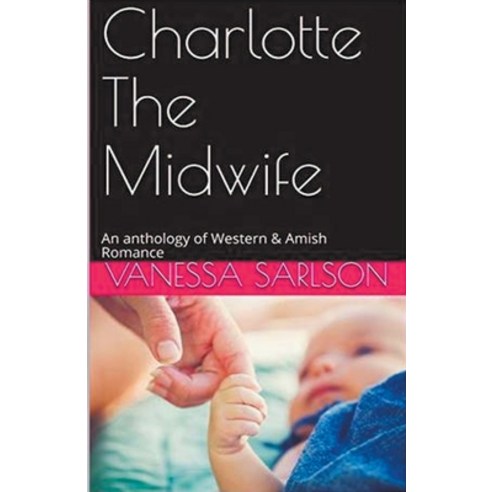 (영문도서) Charlotte The Midwife: An anthology of Western & Amish Romance Paperback, Trellis Publishing, English, 9798224045624
