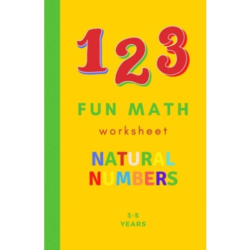 (영문도서) Fun Math: Worksheets Natural Numbers-Size(5.5x8.5 inches) 70 pages/ Ages 3-5 Paperback, Independently Published, English, 9798726697352