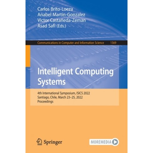 (영문도서) Intelligent Computing Systems: 4th International Symposium ISICS 2022 Santiago Chile Marc... Paperback, Springer, English, 9783030984564