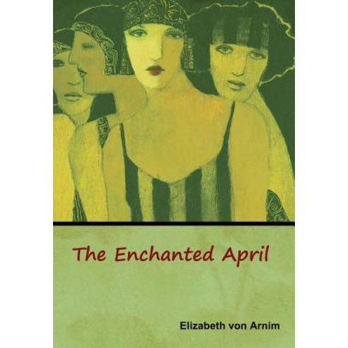 (영문도서) The Enchanted April Hardcover, Bibliotech Press, English, 9781618955210