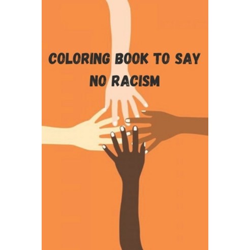 coloring book to say no racism Paperback, Independently Published