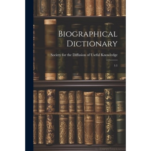 (영문도서) Biographical Dictionary: 1:1 Paperback, Legare Street Press, English, 9781022242005