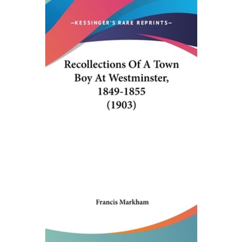 (영문도서) Recollections Of A Town Boy At Westminster 1849-1855 (1903) Hardcover, Kessinger Publishing, English, 9781436610193